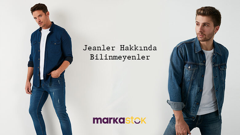 Jeanler Hakkında Bilmedikleriniz