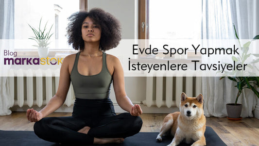 Evde Spor Yapmak İsteyenlere Tavsiyeler