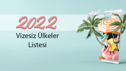 2022 Türkiye'den Ücretsiz Vize Ülkeleri