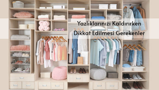 Yazlıkları Kaldırırken Nelere Dikkat Etmeliyiz?