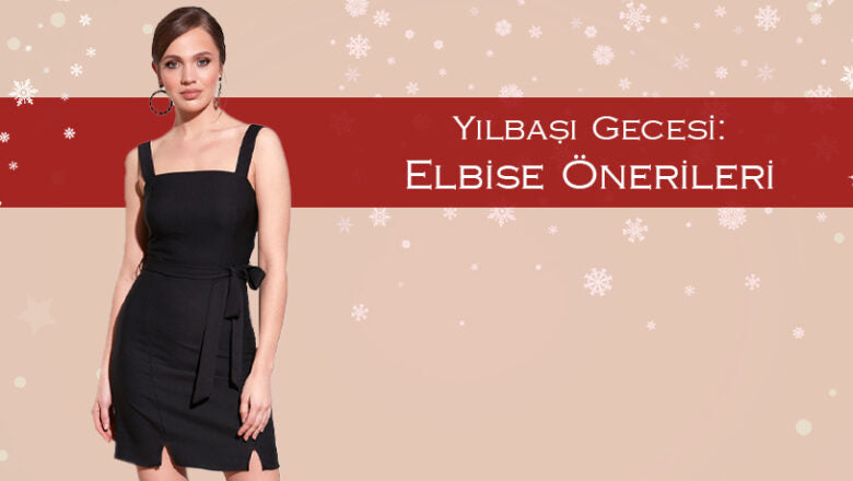 Yılbaşı Gecesi Elbise Önerileri