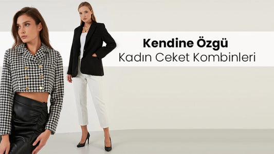 Kendine Özgü: Kadın Ceket Kombinleri